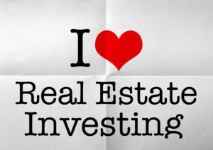 I love real estate investing